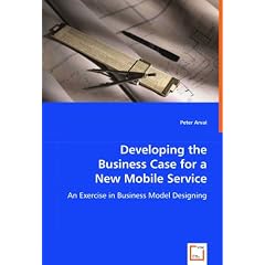 Developing the Business Case for a New Mobile Service: An Exercise in Business Model Designing