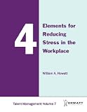 4 Elements for Reducing Stress in the Workplace