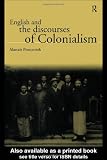 English and the Discourses of Colonialism (The Politics of Language)