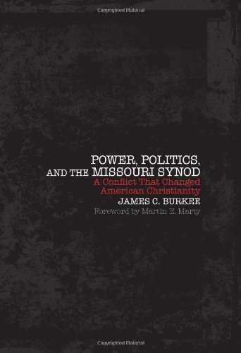 Power, Politics, and the Missouri Synod: A Conflict That Changed American Christianity