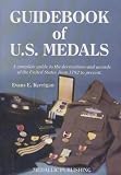 Guidebook of U.S. Medals: A Complete Guide to the Decorations and Awards of the United States from 1782 to Present