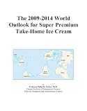 The 2009-2014 World Outlook for Super Premium Take-Home Ice Cream