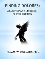 Finding Dolores: An Adoptee's Mid-Life Search for the Beginning-From Free Kindle Books Library Click to Download Free Kindle Book -> Finding Dolores: An Adoptee's Mid-Life Search for the Beginning