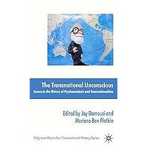 The Transnational Unconscious (Essays in the History of Psychoanalysis and Transnationalism) (Palgrave Macmillan Transnational History Series) (Hardcover)