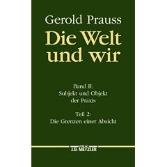 Die Welt und wir. Gesamtwerk: Die Welt und wir, Bd.2/2, Subjekt und Objekt der Praxis: Bd. II/2