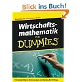 Wirtschaftsmathematik f�r Dummies: Rechnen Sie mit diesem Buch