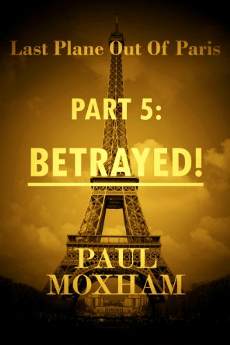 Betrayed! (Last Plane out of Paris, Part 5)
