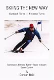 Skiing the New Way: Outback Turns-Finesse Turns