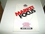 Market Focus: Achieving and sustaining marketing effectiveness (Professional Development)