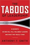 The Taboos of Leadership: The 10 Secrets No One Will Tell You About Leaders and What They Really Think