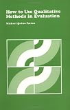 How to Use Qualitative Methods in Evaluation (CSE Program Evaluation Kit)
