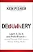 Debunkery: Learn It, Do It, and Profit from It-Seeing Through Wall Street's Money-Killing Myths