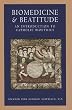 Biomedicine and Beatitude: An Introduction to Catholic Bioethics