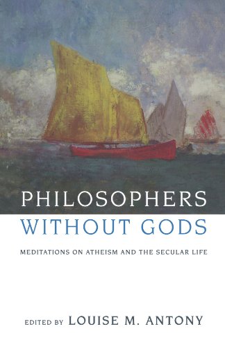 Philosophers without Gods: Meditations on Atheism and the Secular Life