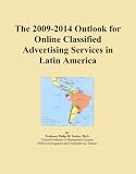 The 2009-2014 Outlook for Online Classified Advertising Services in Latin America