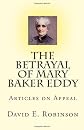 The Betrayal of Mary Baker Eddy: Articles on Appeal