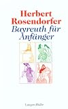 Bayreuth für Anfänger - Herbert Rosendorfer