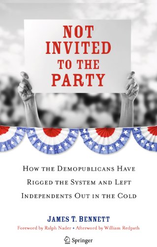 Not Invited to the Party: How the Demopublicans Have Rigged the System and Left Independents Out in the Cold