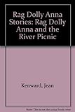Ragdolly Anna and the river picnic : two stories