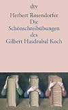Die Sch&ouml;nschreib&uuml;bungen des Gilbert Hasdrubal Koch - Herbert Rosendorfer