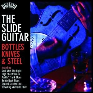 CD-Charts  Search : Roots 'n' Blues: the Slide Guitar: Bottles Knives and Steel