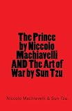 The Prince by Niccolo Machiavelli AND The Art of War by Sun Tzu