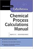 Chemical Process Calculations Manual