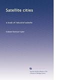 Satellite cities: a study of industrial suburbs (Volume 2)
