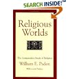 Religious Worlds: The Comparative Study of Religion by William E. Paden