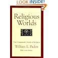 Religious Worlds: The Comparative Study of Religion by  William E. Paden