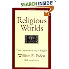 Click here to buy Religious Worlds: The Comparative Study of Religion by  William E. Paden.
