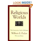 Click here to buy Religious Worlds: The Comparative Study of Religion by  William E. Paden.