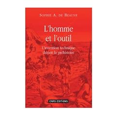 L'homme et l'outil : L'invention technique durant la pr�histoire