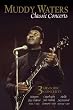 Muddy Waters: Classic Concerts