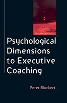 Psychological Dimensions to Executive Coaching (Coaching in Practice)