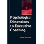 Psychological Dimensions to Executive Coaching (Coaching in Practice)