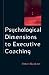 Psychological Dimensions to Executive Coaching (Coaching in Practice (Paperback))