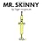 Mr. Skinny