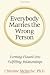 Everybody Marries the Wrong Person: From Infatuation and Disenchantment to Mature Love Image of Everybody Marries the Wrong Person: From Infatuation and Disenchantment to Mature Love