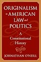 Originalism in American Law and Politics