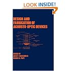 Design and Fabrication of Acousto-optic Devices (Optical Science and Engineering) by  Goutzoulis
