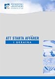 ATT STARTA AFFARER I UKRAINA (Swedish Edition)