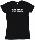 The More People I Meet The More I Like My Dog Women's Babydoll Petite Fit Tee Shirt in 6 Colors Small thru XL