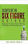 Secrets of the Six-Figure Author: Mas...