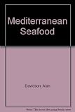 Mediterranean seafood : a handbook giving the names in seven languages of 150 species of fish, with 50 crustaceans, molluscs and other marine creatures, and an essay on fish cookery followed by 200 Me