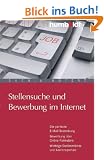 Stellensuche und Bewerbung im Internet. Die perfekte E-Mail-Bewerbung. Bewerbung �ber Online-Formulare. Web 2.0 und Online-Assessments: Die perfekte ... Wichtige Stellenm�rkte und Karriereportale