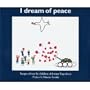 I Dream of Peace: Images of War by Children of Former Yugoslavia