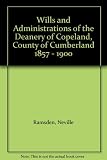 Wills and administrations of the Deanery of Copeland, County of Cumberland, 1857 to 1900