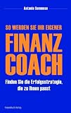 Produkt-Bild: So werden Sie Ihr eigener Finanzcoach: Finden Sie die Erfolgsstrategie, die zu Ihnen passt