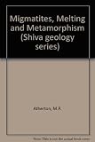 Migmatites, melting and metamorphism : proceedings of the Geochemical [i.e. Geochemistry] Group of the Mineralogical Society